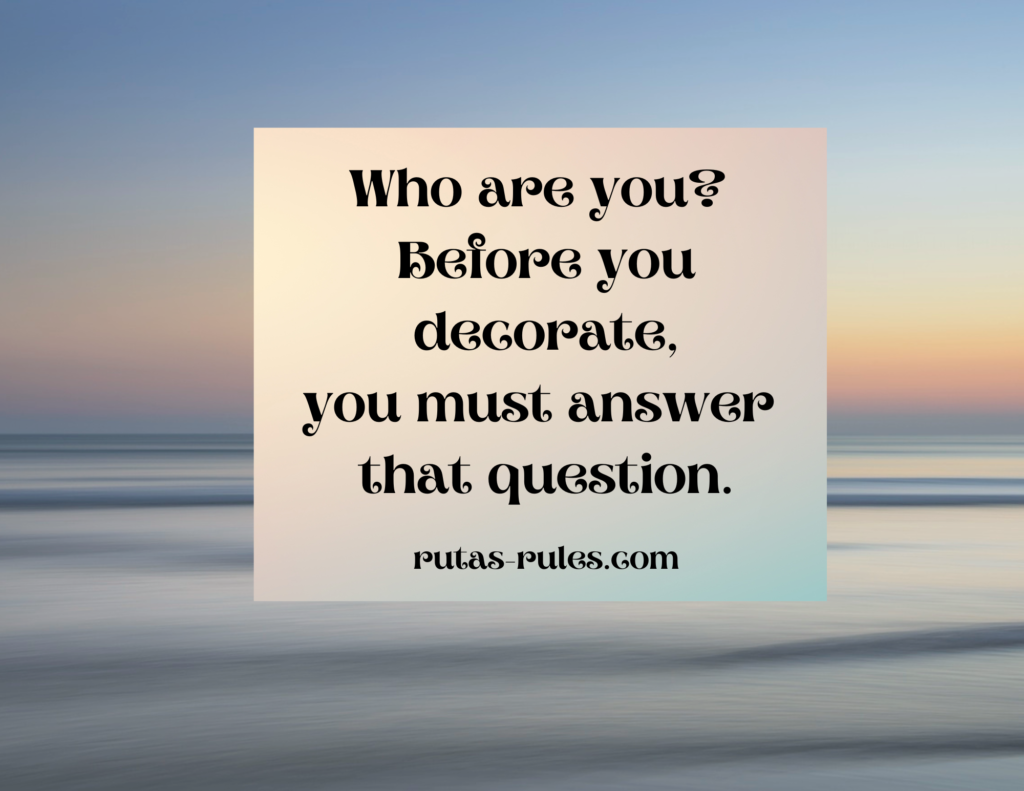 Who are you? Before you decorate, you must answer the question. Why people can't see